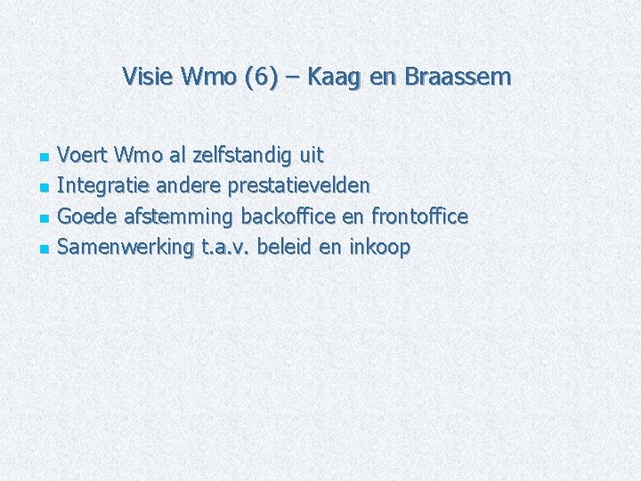 Visie Wmo (6) – Kaag en Braassem Voert Wmo al zelfstandig uit n Integratie