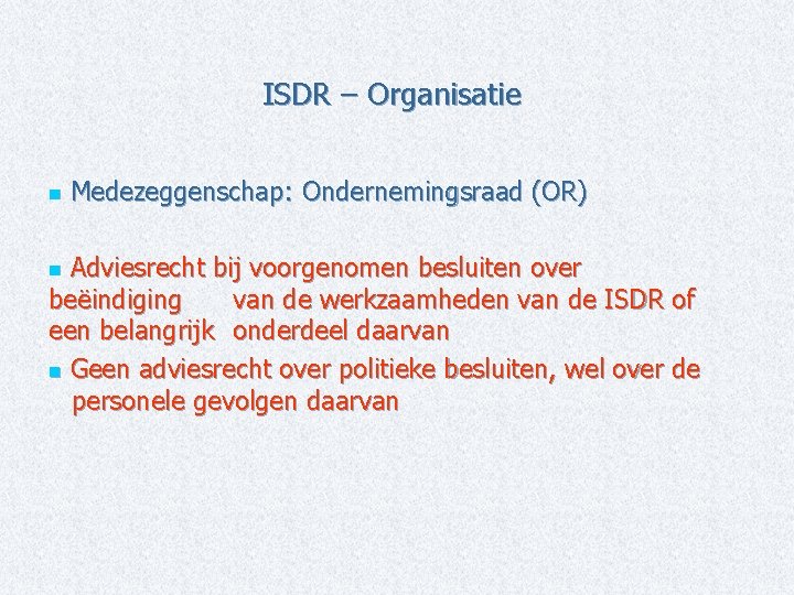 ISDR – Organisatie n Medezeggenschap: Ondernemingsraad (OR) Adviesrecht bij voorgenomen besluiten over beëindiging van