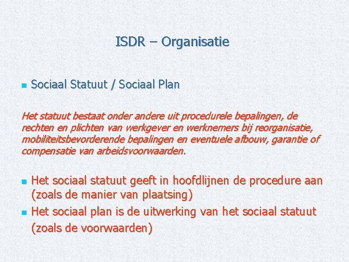 ISDR – Organisatie n Sociaal Statuut / Sociaal Plan Het statuut bestaat onder andere