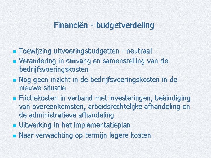 Financiën - budgetverdeling Toewijzing uitvoeringsbudgetten - neutraal n Verandering in omvang en samenstelling van