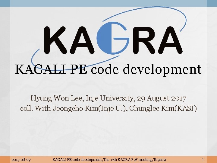 KAGALI PE code development Hyung Won Lee, Inje University, 29 August 2017 coll. With