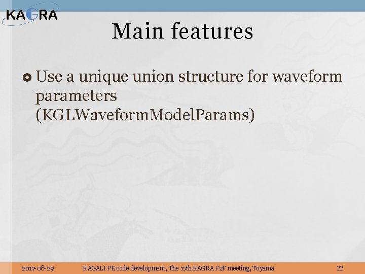 Main features Use a unique union structure for waveform parameters (KGLWaveform. Model. Params) 2017
