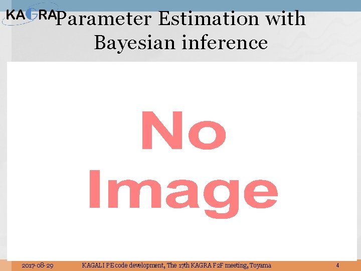 Parameter Estimation with Bayesian inference 2017 -08 -29 KAGALI PE code development, The 17