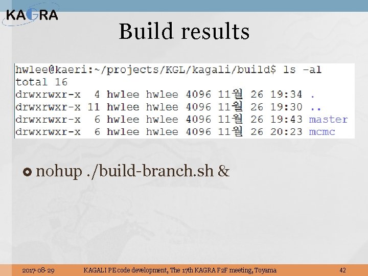 Build results nohup 2017 -08 -29 . /build-branch. sh & KAGALI PE code development,