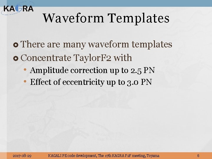 Waveform Templates There are many waveform templates Concentrate Taylor. F 2 with • Amplitude