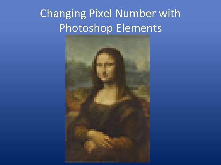 Changing Pixel Number with Photoshop Elements 