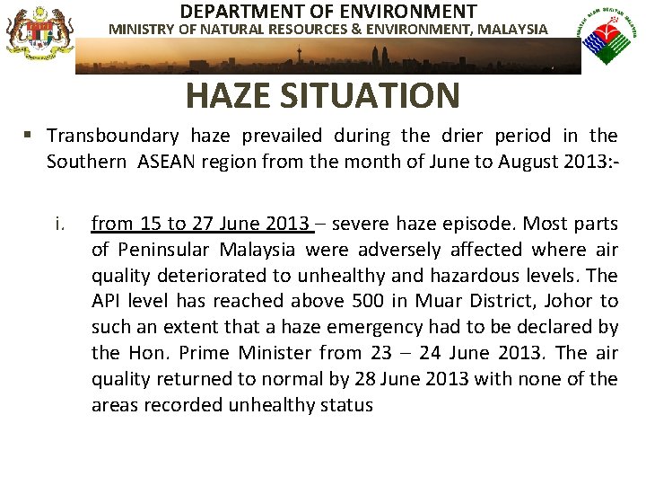 DEPARTMENT OF ENVIRONMENT MINISTRY OF NATURAL RESOURCES & ENVIRONMENT, MALAYSIA HAZE SITUATION § Transboundary