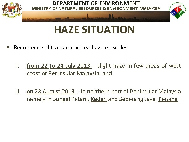 DEPARTMENT OF ENVIRONMENT MINISTRY OF NATURAL RESOURCES & ENVIRONMENT, MALAYSIA HAZE SITUATION § Recurrence