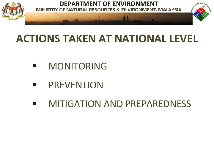 DEPARTMENT OF ENVIRONMENT MINISTRY OF NATURAL RESOURCES & ENVIRONMENT, MALAYSIA ACTIONS TAKEN AT NATIONAL