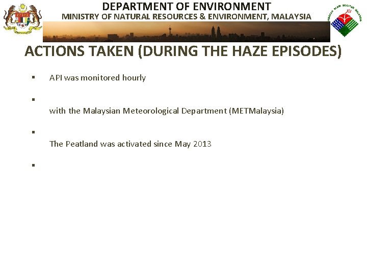 DEPARTMENT OF ENVIRONMENT MINISTRY OF NATURAL RESOURCES & ENVIRONMENT, MALAYSIA ACTIONS TAKEN (DURING THE