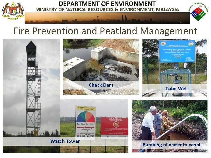 DEPARTMENT OF ENVIRONMENT MINISTRY OF NATURAL RESOURCES & ENVIRONMENT, MALAYSIA Fire Prevention and Peatland