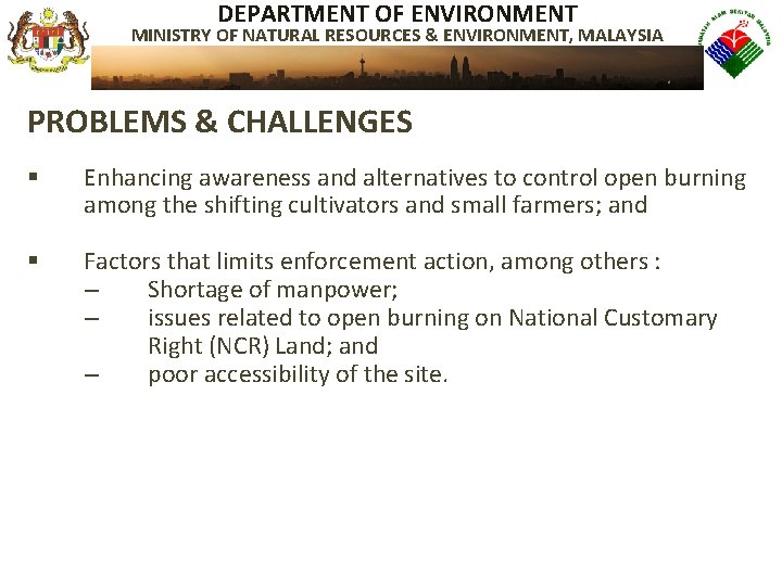 DEPARTMENT OF ENVIRONMENT MINISTRY OF NATURAL RESOURCES & ENVIRONMENT, MALAYSIA PROBLEMS & CHALLENGES §