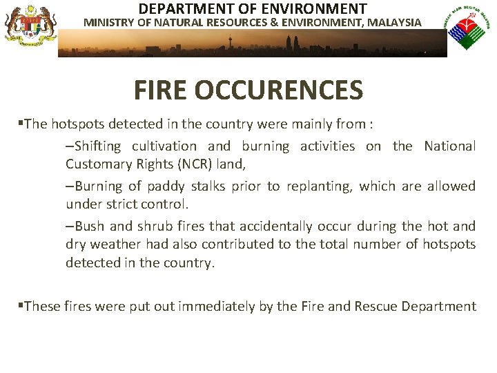 DEPARTMENT OF ENVIRONMENT MINISTRY OF NATURAL RESOURCES & ENVIRONMENT, MALAYSIA FIRE OCCURENCES §The hotspots