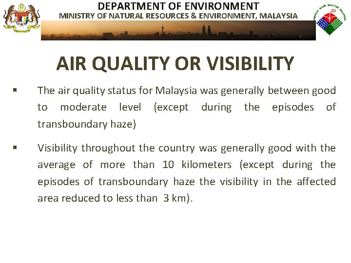DEPARTMENT OF ENVIRONMENT MINISTRY OF NATURAL RESOURCES & ENVIRONMENT, MALAYSIA AIR QUALITY OR VISIBILITY