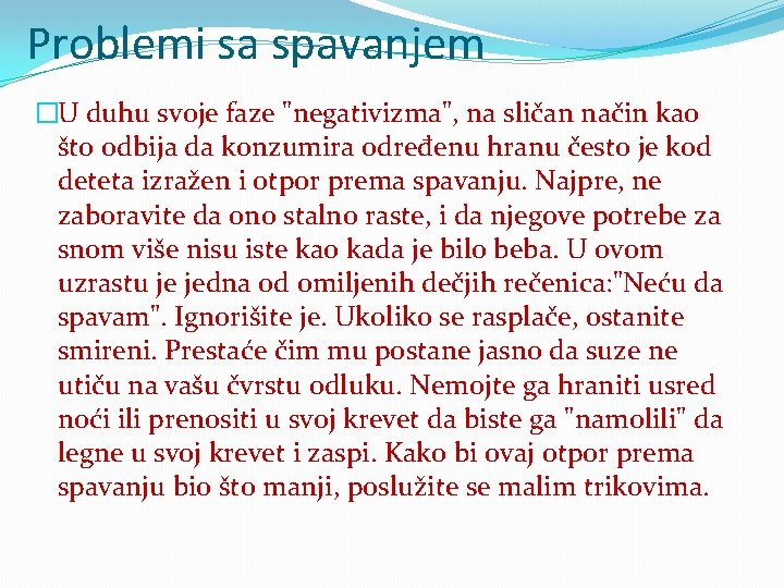 Problemi sa spavanjem �U duhu svoje faze "negativizma", na sličan način kao što odbija