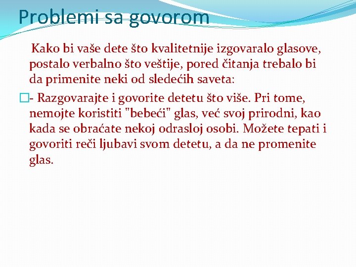 Problemi sa govorom Kako bi vaše dete što kvalitetnije izgovaralo glasove, postalo verbalno što