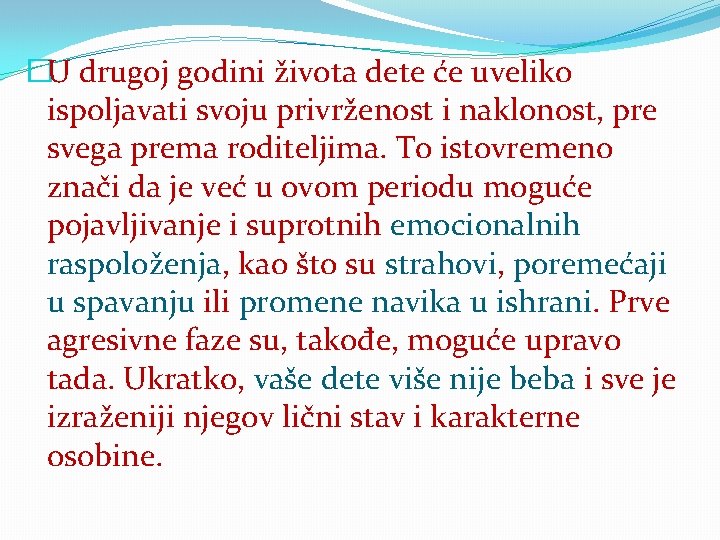 �U drugoj godini života dete će uveliko ispoljavati svoju privrženost i naklonost, pre svega