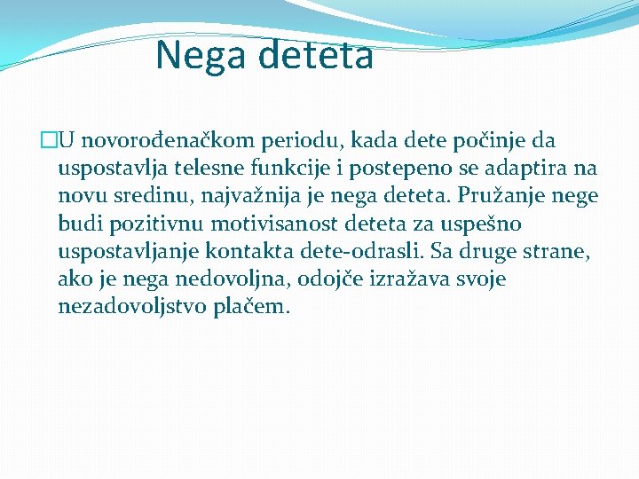 Nega deteta �U novorođenačkom periodu, kada dete počinje da uspostavlja telesne funkcije i postepeno