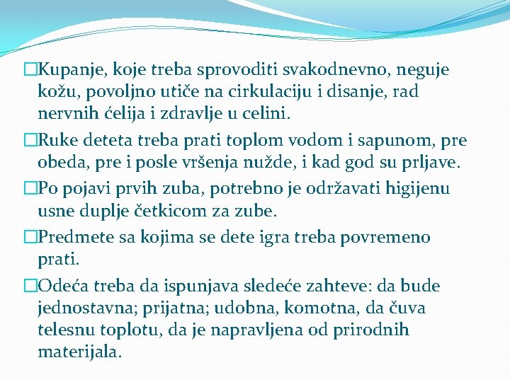 �Kupanje, koje treba sprovoditi svakodnevno, neguje kožu, povoljno utiče na cirkulaciju i disanje, rad