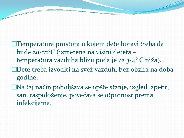 �Temperatura prostora u kojem dete boravi treba da bude 20 -22°C (izmerena na visini