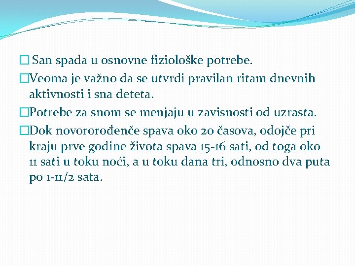 � San spada u osnovne fiziološke potrebe. �Veoma je važno da se utvrdi pravilan