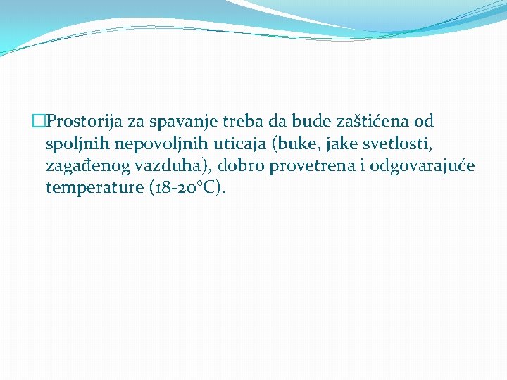 �Prostorija za spavanje treba da bude zaštićena od spoljnih nepovoljnih uticaja (buke, jake svetlosti,