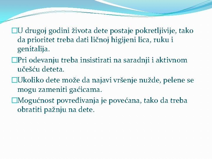 �U drugoj godini života dete postaje pokretljivije, tako da prioritet treba dati ličnoj higijeni