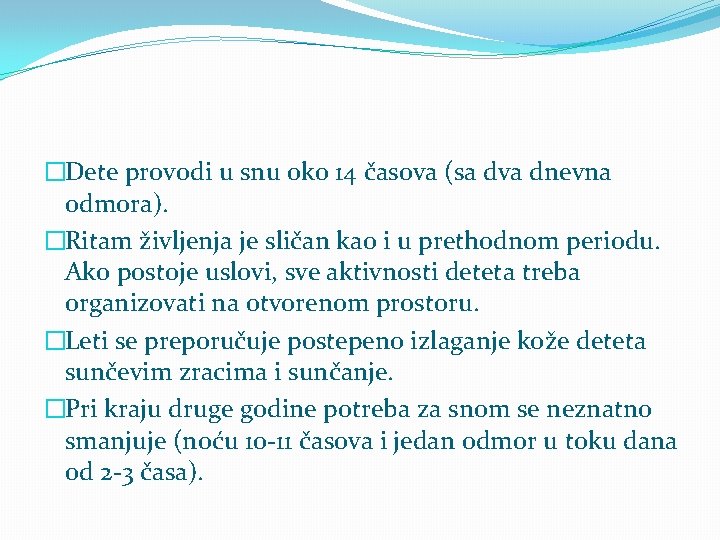 �Dete provodi u snu oko 14 časova (sa dva dnevna odmora). �Ritam življenja je