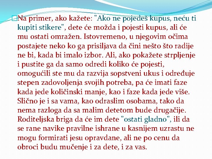 �Na primer, ako kažete: "Ako ne pojedeš kupus, neću ti kupiti stikere", dete će