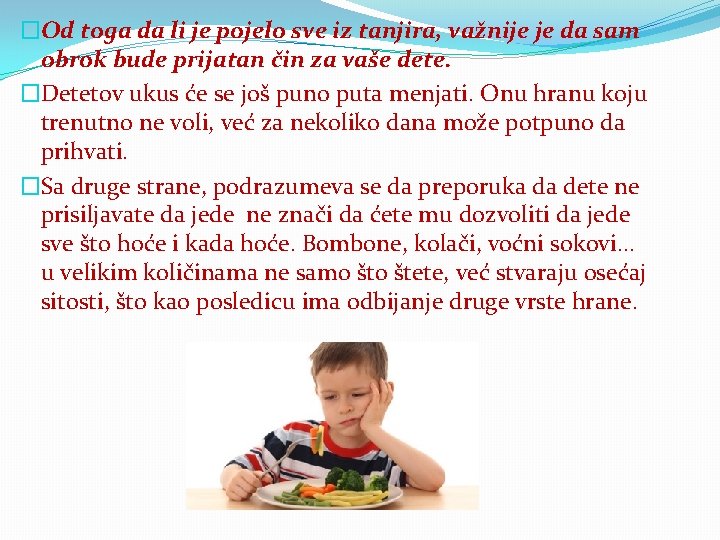 �Od toga da li je pojelo sve iz tanjira, važnije je da sam obrok