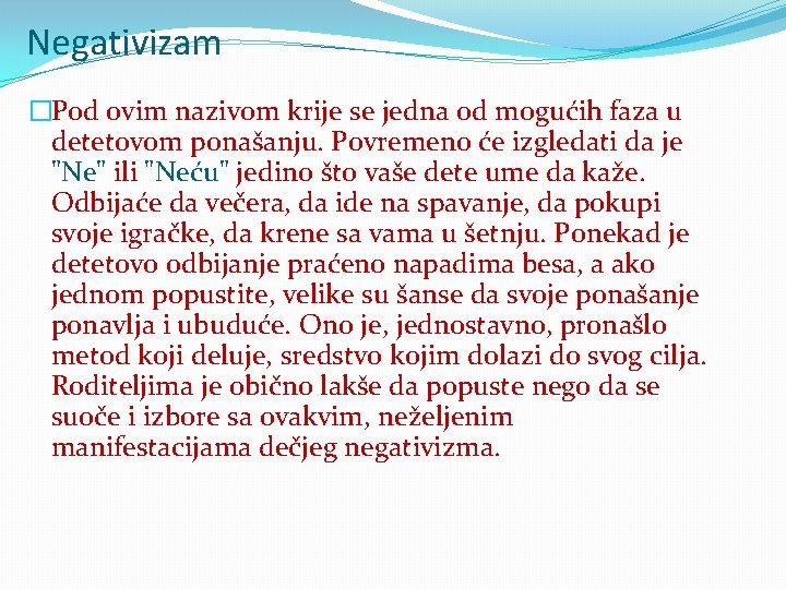 Negativizam �Pod ovim nazivom krije se jedna od mogućih faza u detetovom ponašanju. Povremeno