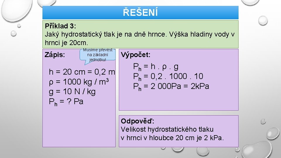 ŘEŠENÍ Příklad 3: Jaký hydrostatický tlak je na dně hrnce. Výška hladiny vody v