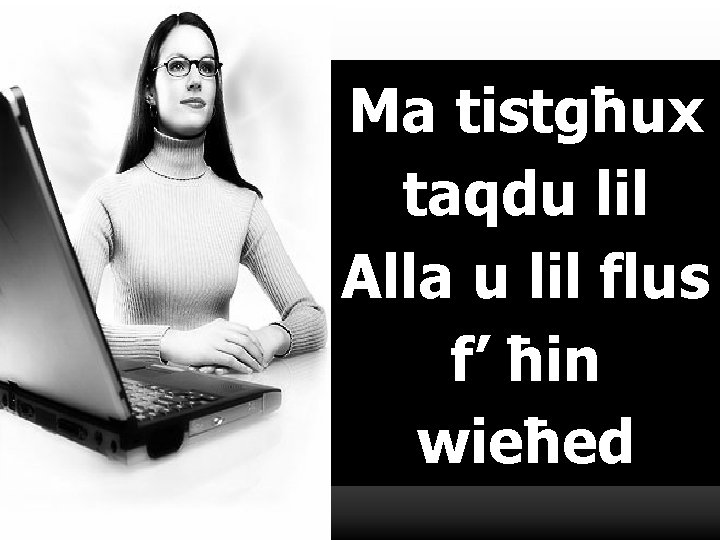 Ma tistgħux taqdu lil Alla u lil flus f’ ħin wieħed 