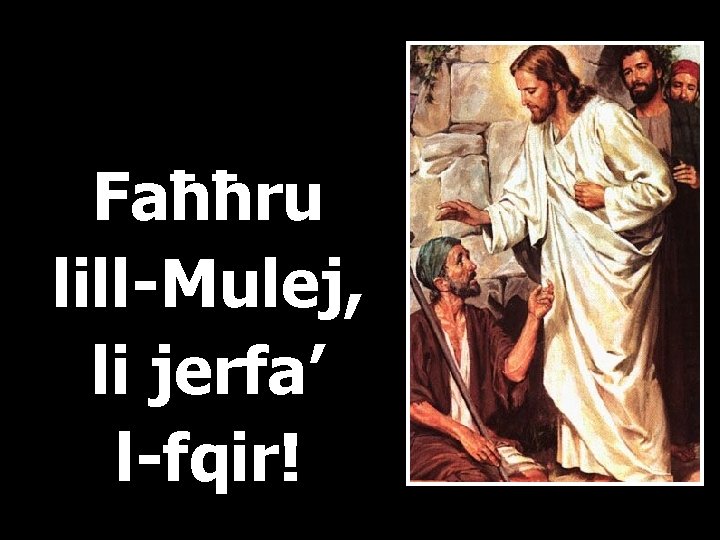 Faħħru lill-Mulej, li jerfa’ l-fqir! 