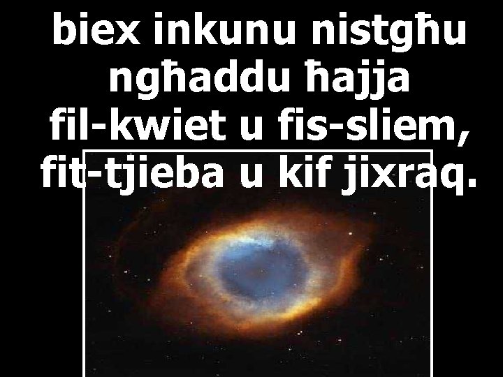 biex inkunu nistgħu ngħaddu ħajja fil-kwiet u fis-sliem, fit-tjieba u kif jixraq. 