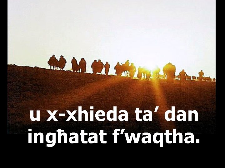 u x-xhieda ta’ dan ingħatat f’waqtha. 