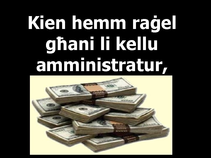 Kien hemm raġel għani li kellu amministratur, 