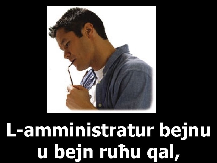 L-amministratur bejnu u bejn ruħu qal, 