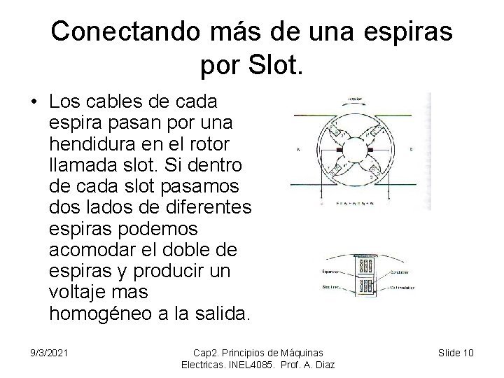 Conectando más de una espiras por Slot. • Los cables de cada espira pasan