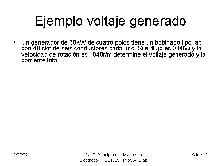 Ejemplo voltaje generado • Un generador de 60 KW de cuatro polos tiene un