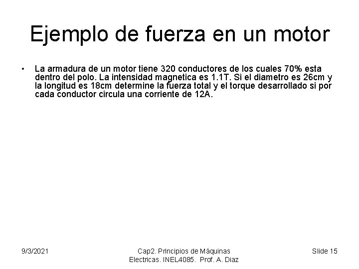 Ejemplo de fuerza en un motor • La armadura de un motor tiene 320