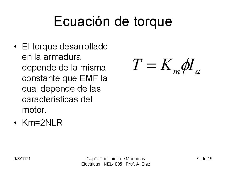 Ecuación de torque • El torque desarrollado en la armadura depende de la misma