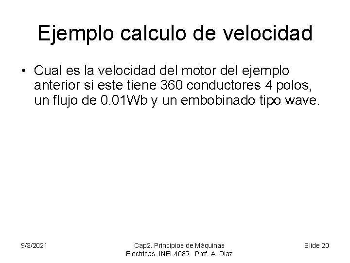 Ejemplo calculo de velocidad • Cual es la velocidad del motor del ejemplo anterior