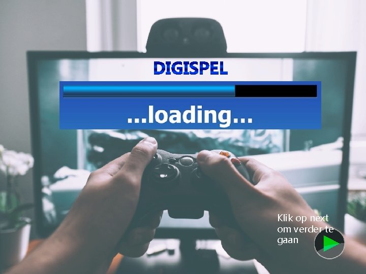 Klik op next om verder te gaan Klik op next om verder te gaan