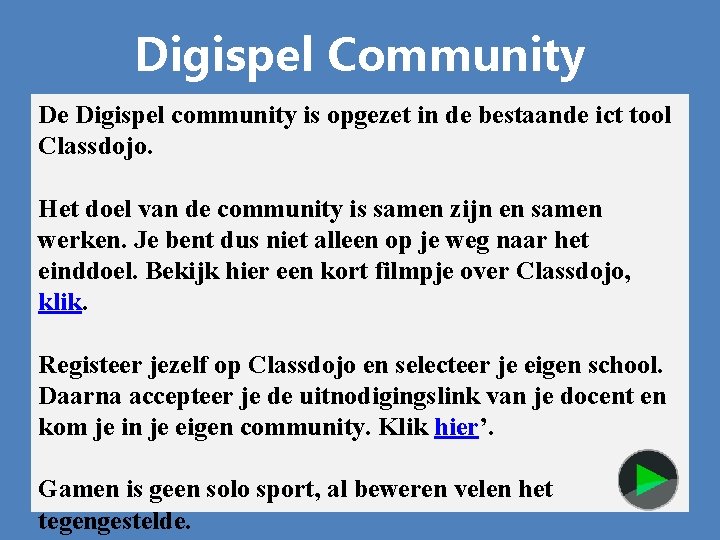 Digispel Community De Digispel community is opgezet in de bestaande ict tool Classdojo. Het