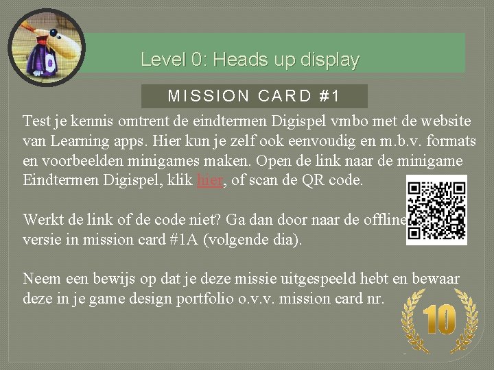 Level 0: Heads up display MISSION CARD #1 Test je kennis omtrent de eindtermen