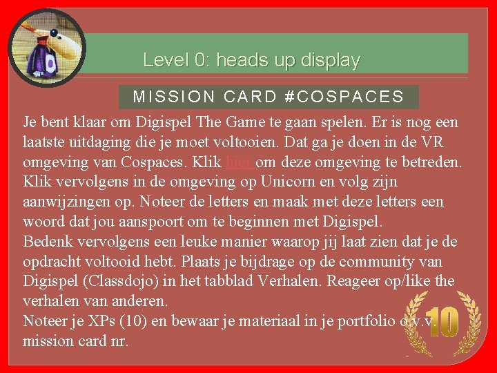 Level 0: heads up display MISSION CARD #COSPACES Je bent klaar om Digispel The