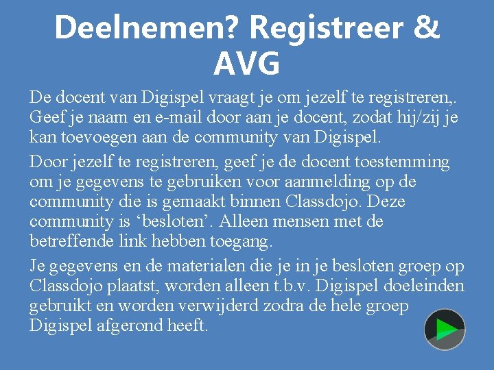 Deelnemen? Registreer & AVG De docent van Digispel vraagt je om jezelf te registreren,