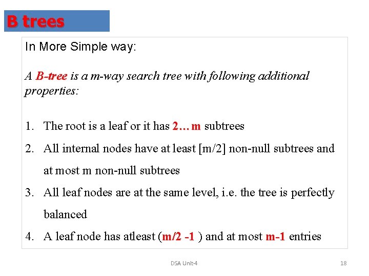 B trees In More Simple way: A B-tree is a m-way search tree with