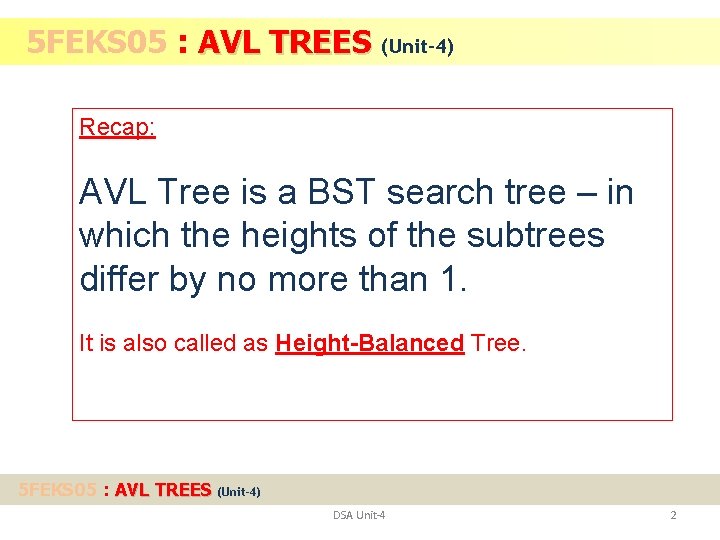 5 FEKS 05 : AVL TREES (Unit-4) Recap: AVL Tree is a BST search